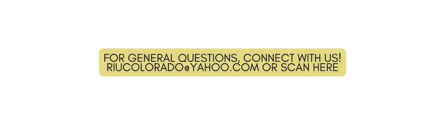 For general questions Connect with us RIucolorado yahoo com or scan here